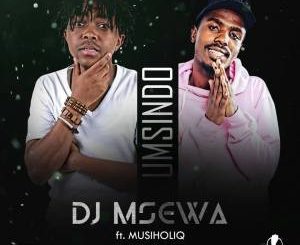 Dj Msewa – Umsindo Ft. Musiholiq