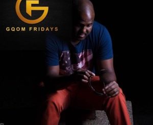 GqomFridays Mix Vol.81 (Mixed By Dj Pepino)