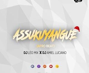 DJ Leo Mix ft DJ Amiel Luciano – Assukuyangue