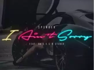 Spender ft Da L.E.S & Stereo – I Ain’t Sorry