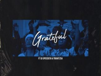 Stilo Magolide - Grateful Ft. DJ Speedsta & Tru Hitz