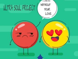 Ultra Soul Project – I Can Do Without Your Love