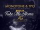 Monotone & T.P.O. – Take Me Home Ft. Busi N