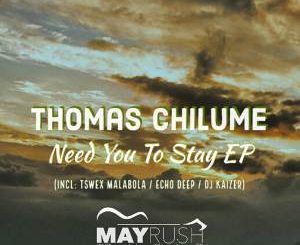 Thomas Chilume & Oneal James - Need You To Stay (Echo Deep Punch Remix)