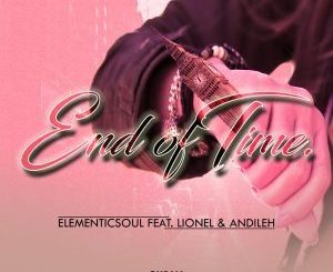 Elementic Soul - End of Time (Original Mix) Ft. Lionel & Andileh