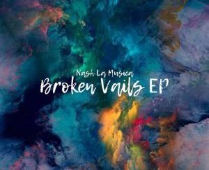 EP: Nash La Musica – Broken Vails (Zip File)