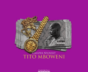 Cassper Nyovest – Tito Mboweni