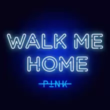 Pink – Walk Me Home