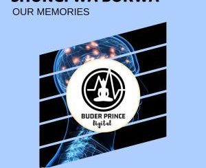 Shungi Wa Borwa – Our Memories (Original Mix)