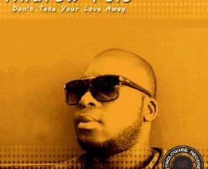 Andrew Felo – Don’t Your Love Take Away (Afro Mix)