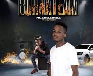 BurnaTeam – Hlanganisa Ft. ShowKillers