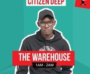 Citizen Deep – Yfm #thewarehouse Club Mix (2019.04.20)