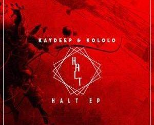 EP: KayDeep & Kololo – Halt (Zip file)