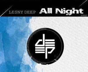 Lesny Deep - All Night (Original Mix)