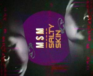 EP: Msm – Salty Skin (Zip file)