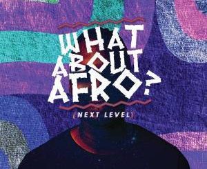 DJ Fortee – What About Afro (Next level)