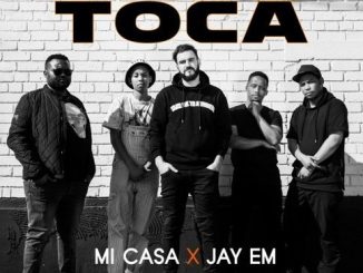 Mi Casa – Toca Ft. Jay Em