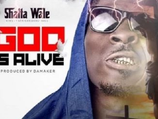 Shatta Wale – God Is Alive