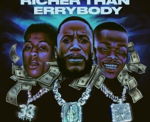 Gucci Mane – Richer Than Errybody ft. YoungBoy Never Broke Again & DaBaby