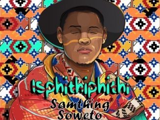 Samthing Soweto Ft. Makhafula Vilakazi – Omama Bomthandazo