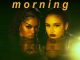 Teyana Taylor Ft. Kehlani – Morning