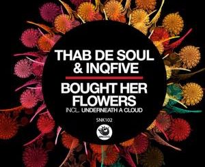 Thab De Soul & InQfive – Bought Her Flowers