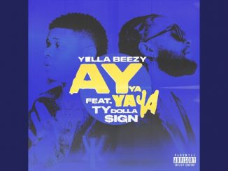 Yella Beezy Ft. Ty Dolla $ign – Ay Ya Ya Ya