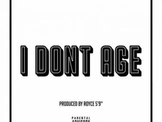 Royce da 5’9″ – I Don’t Age