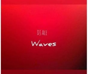 DJ Ace – Waves (Nostalgic Mix)