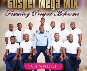 Gospel Mega Mix – O seke wanteleka Ft. Prospect Mofomme