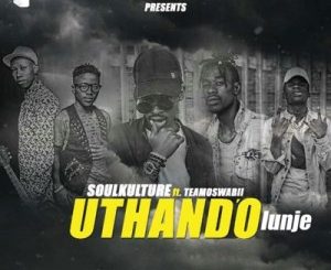 Soul Kulture – Uthando’lunje Ft. Teamoswabii