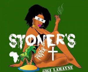 Gigi Lamayne – Stoners Prayer