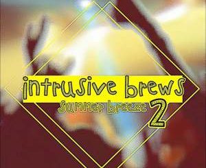 ALBUM: Intrusive Brews 2: Summer Breeze