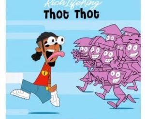 RichLifeKing – Thot Thot