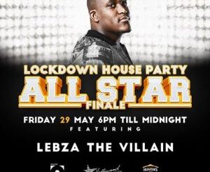 Lebza TheVillain - Lockdown House Party All Star Finale