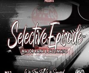 EP: Major Kapa & Jazz Matic – Selective