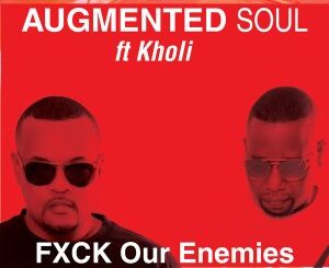 Augmented Soul - FXCK Our Enemies (Extended) Ft. Kholi