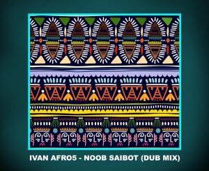 Ivan Afro5 – Noob Saibot (Dub Mix)