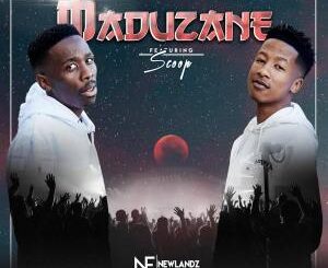 Newlandz Finest – Maduzane Ft. Scoop