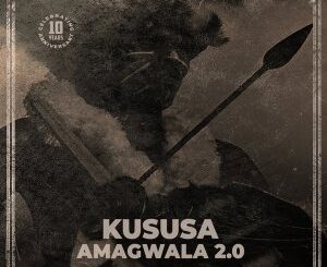 KUSUSA – AMAGWALA 2.0 (ORIGINAL MIX)