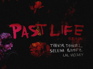 Trevor Daniel, Selena Gomez & Lil Mosey - Past Life (Remix)