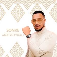 Sonke - Angikhathali