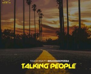 Touch RSA – Talking People feat. BruceDeeperSA