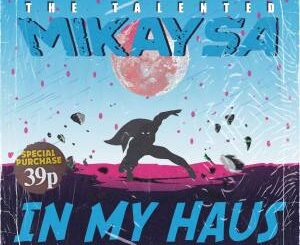 MikaySA – In My Haus Vol.3