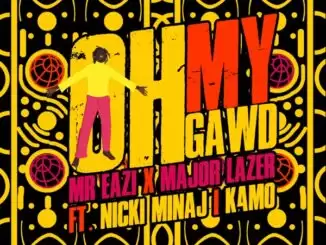 Mr Eazi & Major Lazer - Oh My Gawd (feat. Nicki Minaj & K4mo)