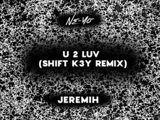 Ne-Yo, Jeremih & Shift K3Y – U 2 Luv (Shift K3Y Remix)