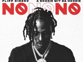 Flipp Dinero – No No No (feat. A Boogie wit da Hoodie)