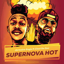 VIDEO: Jermaine Eagle – Supernova Hot Ft. Chad Da Don