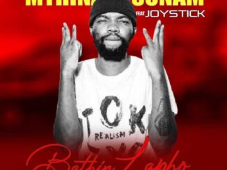 Mthinay Tsunam – Bathin Lapho Ft. Joystick