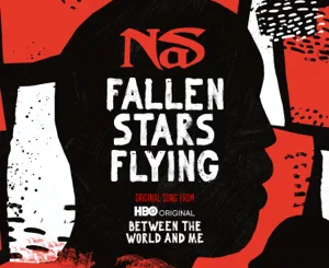 Nas – Fallen Stars Flying (Original Song From Between The World And Me)